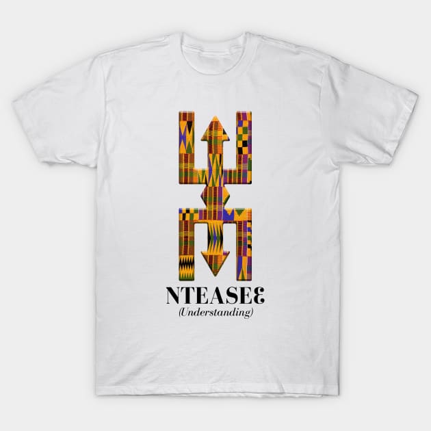 Nteasee (Understanding) T-Shirt by ArtisticFloetry